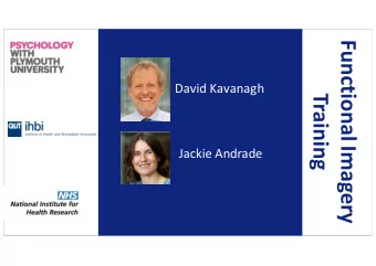 Functional Imagery  David Kavanagh  Training  Jackie Andrade  Functional Imagery  What would you