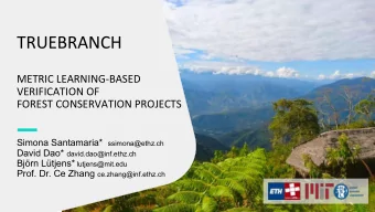 TRUEBRANCH  METRIC LEARNING-BASED  VERIFICATION OF  FOREST CONSERVATION PROJECTS Simona Santamaria*
