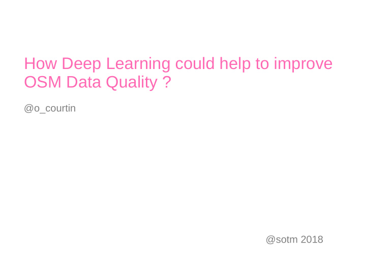 how deep learning could help to improve osm data quality