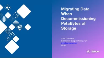Migrating Data  When  Decommissioning  PetaBytes of  Storage  John Constable  Informatics Support