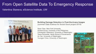 From Open Satellite Data To Emergency Response  Valentina Staneva, eScience Institute, UW  Building