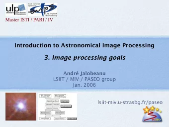 3. Image processing goals  Andr Jalobeanu  LSIIT / MIV / PASEO group  Jan. 2006