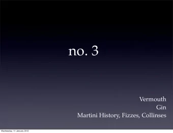 no. 3  Vermouth  Gin  Martini History, Fizzes, Collinses  Wednesday, 11 January 2012  Vermouth