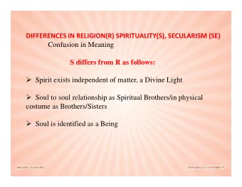 DIFFERENCES IN RELIGION(R) SPIRITUALITY(S), SECULARISM (SE)  Confusion in Meaning  S differs from R