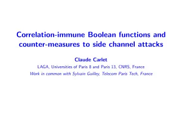Correlation-immune Boolean functions and  counter-measures to side channel attacks  Claude Carlet