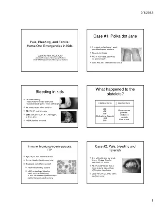 Case #1: Polka dot Jane  Pale, Bleeding, and Febrile:  Heme-Onc Emergencies in Kids  3 yo spots on