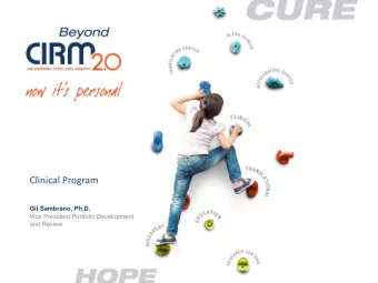 Clinical Program  Gil Sambrano, Ph.D.  Vice President Portfolio Development  and Review  Clinical