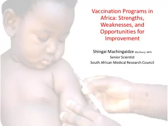 Weaknesses, and  Opportunities for  Improvement Shingai Machingaidze BSc(Hons), MPH  Senior