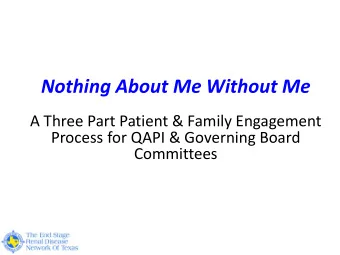 Nothing About Me Without Me  A Three Part Patient &amp; Family Engagement  Process for QAPI &amp;