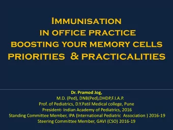 priorities  &amp; practicalities  Dr. Pramod Jog,  M.D. (Ped), DNB(Ped),DHDP,F.I.A.P.  Prof. of