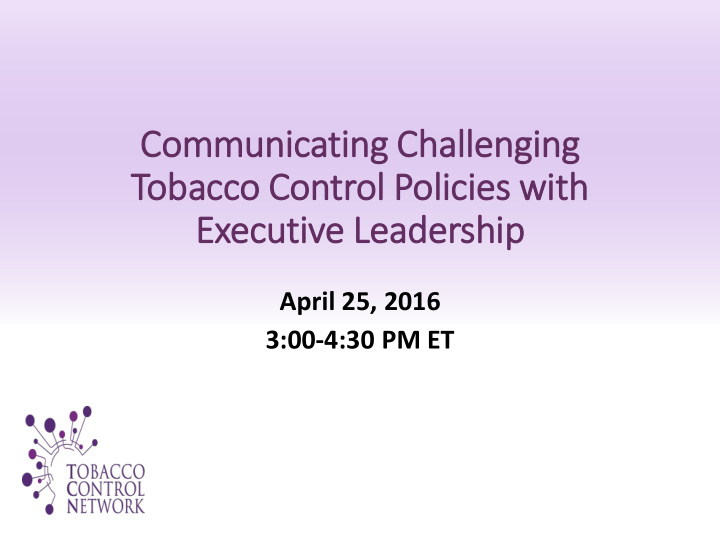 communicating challenging tobacco control poli licies wit