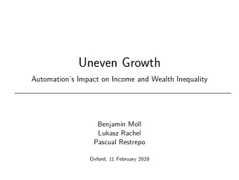 Uneven Growth  Automations Impact on Income and Wealth Inequality  Benjamin Moll  Lukasz Rachel