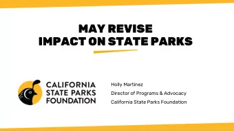 MAY REVISE  IMPACT ON STATE PARKS  Holly Martinez  Director of Programs &amp; Advocacy  California