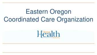 Eastern Oregon  Coordinated Care Organization  Eastern Oregon Healthy Living Alliance    Formed