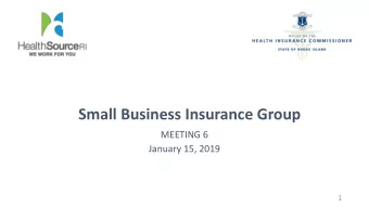 Small Business Insurance Group  MEETING 6  January 15, 2019  1  REMINDER: OUR CHARGE  Guiding