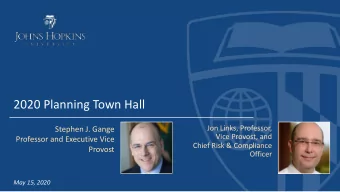 2020 Planning Town Hall  Jon Links, Professor,  Stephen J. Gange  Vice Provost, and  Professor and