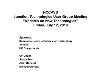 NCCAVS  Junction Technologies User Group Meeting  Updates on New Technologies Friday, July
