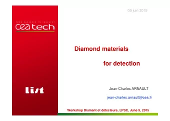 Diamond materials  for detection  Jean-Charles ARNAULT  jean-charles.arnault@cea.fr  Workshop