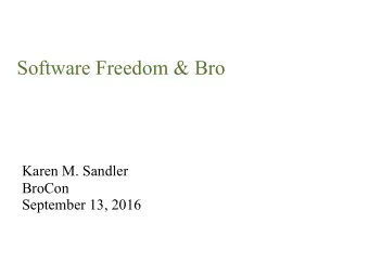 Software Freedom &amp; Bro  Karen M. Sandler  BroCon  September 13, 2016  I am  Executive