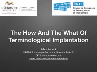 The How And The What Of  Terminological Implantation  Adam Renwick  PRISMES, Universit Sorbonne