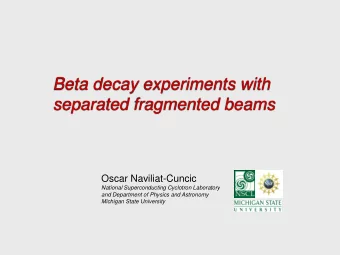 Beta decay experiments with  separated fragmented beams  Oscar Naviliat-Cuncic  National