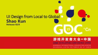 UI  I Design fr  from Local to Global  Shao Kun  Sp  Speaker Na  Name  Netease GUX  Speaker Title