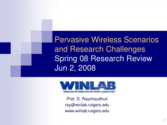 Pervasive Wireless Scenarios  and Research Challenges  Spring 08 Research Review  Jun 2, 2008