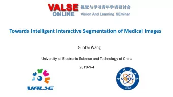 Towards Intelligent Interactive Segmentation of Medical Images  Guotai Wang  University of