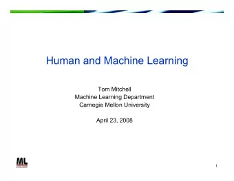 Human and Machine Learning  Tom Mitchell  Machine Learning Department  Carnegie Mellon University
