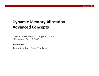 Dynamic  Memory  Alloca/on:      Advanced  Concepts   15-213: