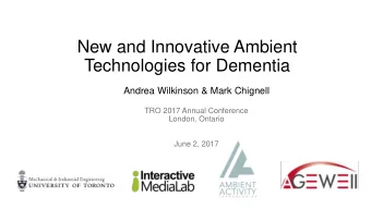Technologies for Dementia  Andrea Wilkinson &amp; Mark Chignell  TRO 2017 Annual Conference