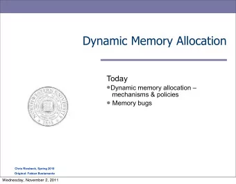 Dynamic Memory Allocation  Today  Dynamic memory allocation   mechanisms &amp; policies