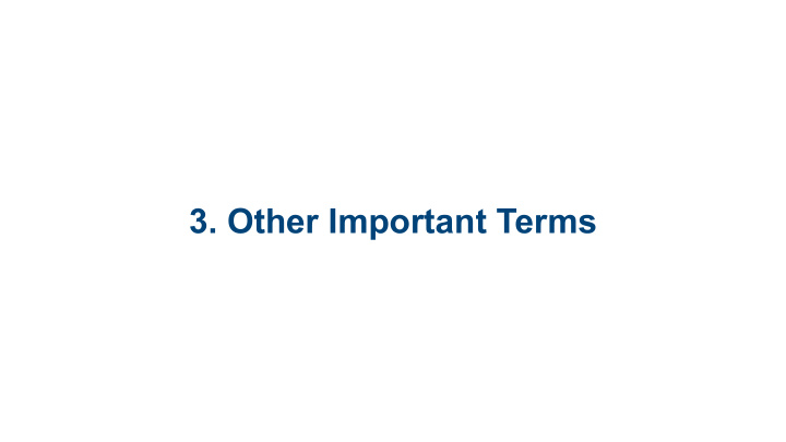 3 other important terms the terms already defined relate