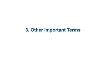 3. Other Important Terms  The terms already  defined relate to the  study of literature and