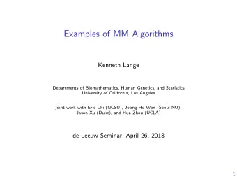 Examples of MM Algorithms  Kenneth Lange  Departments of Biomathematics, Human Genetics, and