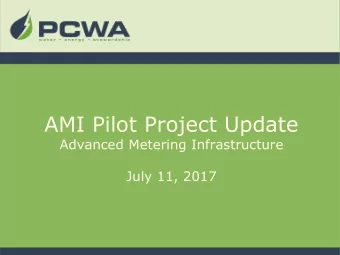 AMI Pilot Project Update  Advanced Metering Infrastructure  July 11, 2017  Overview  Review of