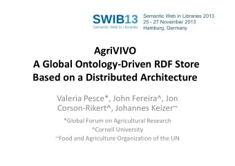 AgriVIVO  A Global Ontology-Driven RDF Store  Based on a Distributed Architecture  Valeria Pesce*,