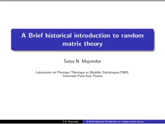 A Brief historical introduction to random  matrix theory  Satya N. Majumdar  Laboratoire de