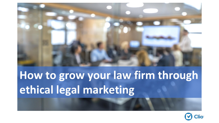 how to grow your law firm through ethical legal marketing