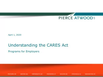 Understanding the CARES Act  Programs for Employers  The CARES Act  $250 billion in  $260 billion