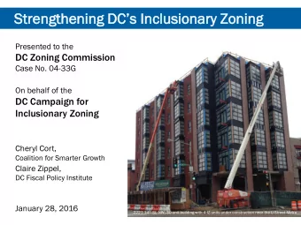 Streng  ngthenin  ning D  DCs Incl  clus  usio  iona  nary Z  Zoning  ng  Presented to the DC