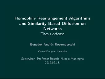 Homophily Rearrangement Algorithms  and Similarity Based Diffusion on  Networks  Thesis defense