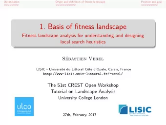1. Basis of fitness landscape  Fitness landscape analysis for understanding and designing  local