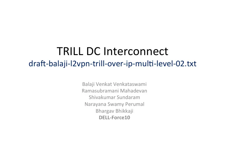 trill dc interconnect dra0 balaji l2vpn trill over ip mul
