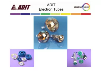 Introduction - About ADIT Electron Tubes  Our Large Area Photomultipliers  The Design of