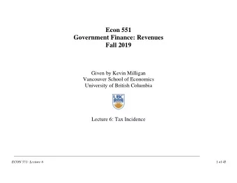 Econ 551  Government Finance: Revenues  Fall 2019  Given by Kevin Milligan  Vancouver School of
