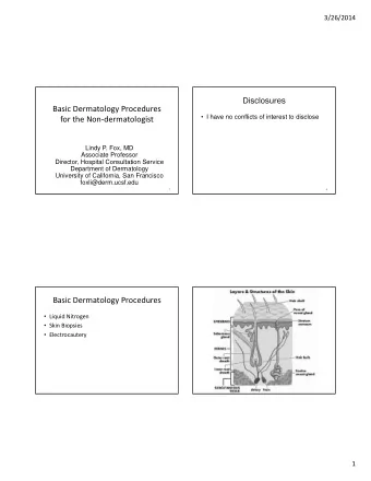 Disclosures Basic Dermatology Procedures   I have no conflicts of interest to disclose for the