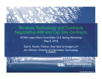 Wireless Technology and Contracts  Negotiating AMI and Cell Site Contracts  ACWA Legal Affairs