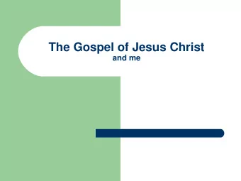 The Gospel of Jesus Christ  and me  The Gospel of Jesus Christ  Who is Jesus Christ and what is