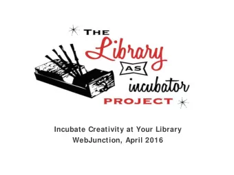 Incubate Creativity at Your Library  WebJunction, April 2016  Who  o am I?  Laura Damon-Moore